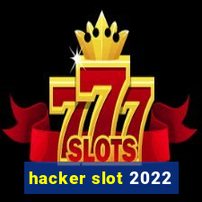 hacker slot 2022