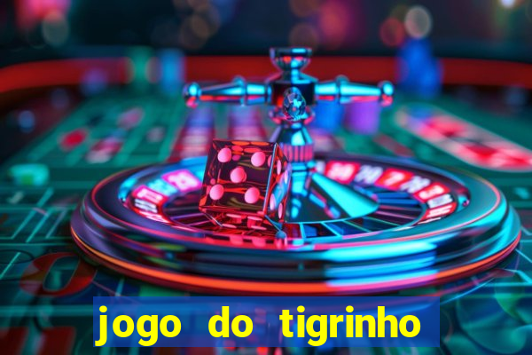 jogo do tigrinho é legal