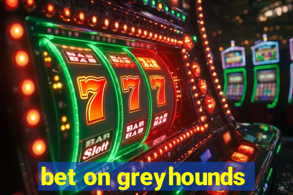 bet on greyhounds