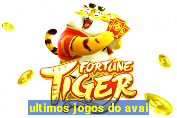 ultimos jogos do avai