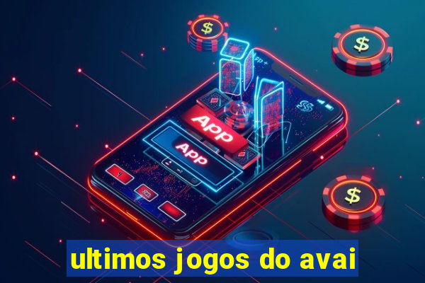 ultimos jogos do avai