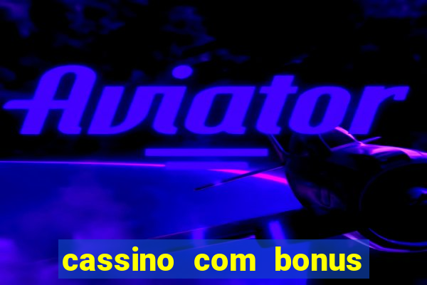 cassino com bonus no cadastro sem deposito