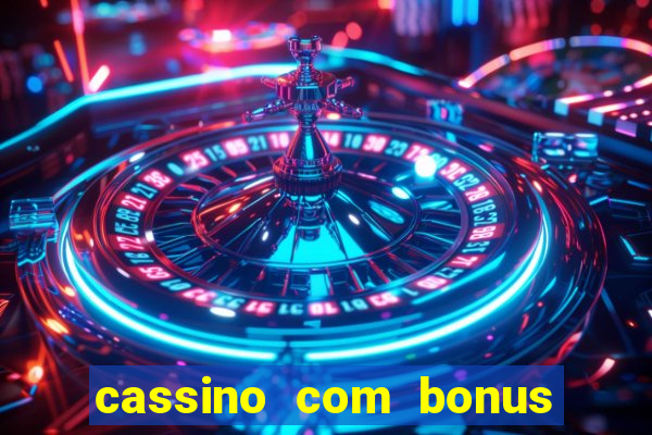 cassino com bonus no cadastro sem deposito