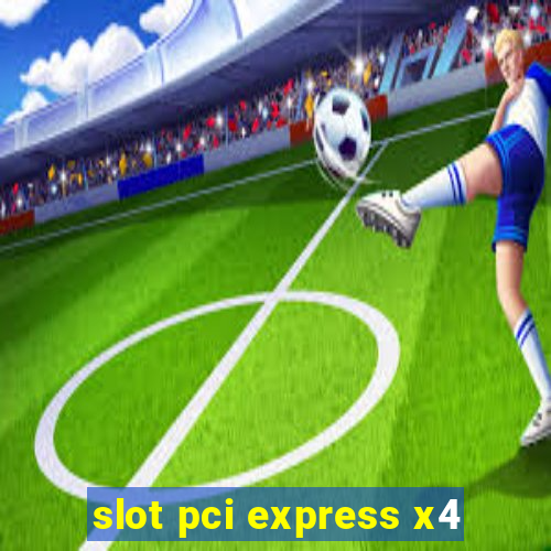 slot pci express x4