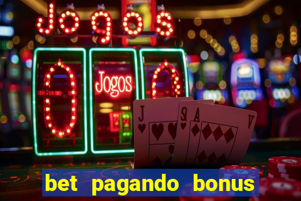 bet pagando bonus no cadastro