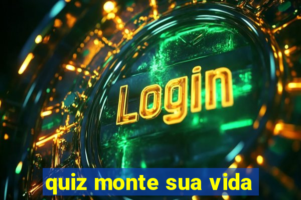 quiz monte sua vida