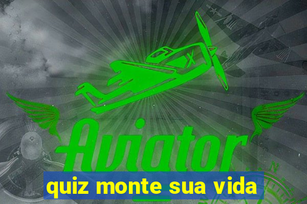 quiz monte sua vida