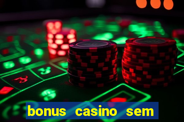 bonus casino sem deposito 2024