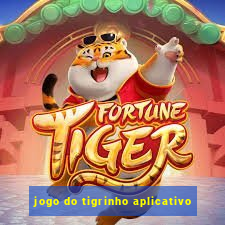 jogo do tigrinho aplicativo