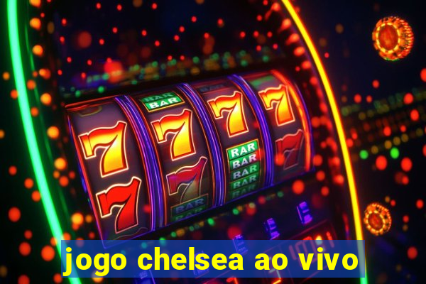 jogo chelsea ao vivo