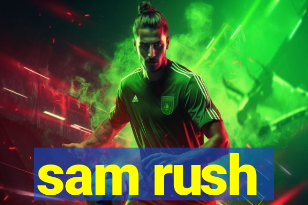 sam rush