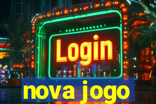 nova jogo