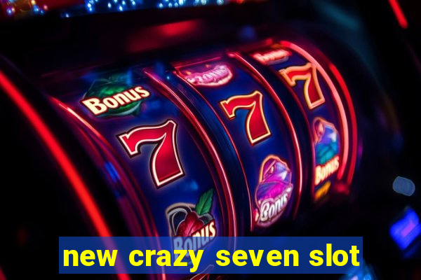 new crazy seven slot