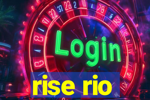 rise rio