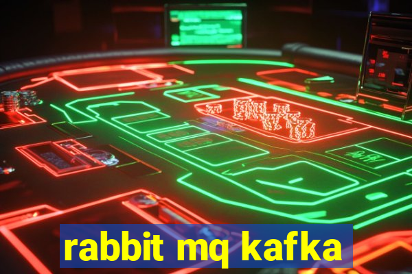 rabbit mq kafka