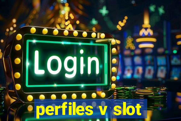 perfiles v slot