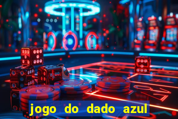 jogo do dado azul e vermelho