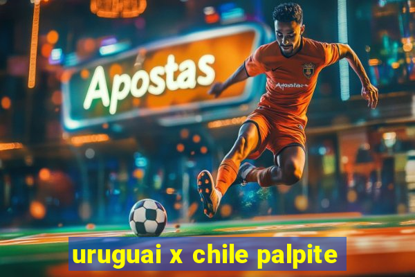 uruguai x chile palpite