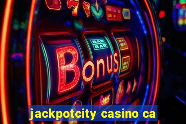 jackpotcity casino ca