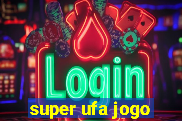 super ufa jogo