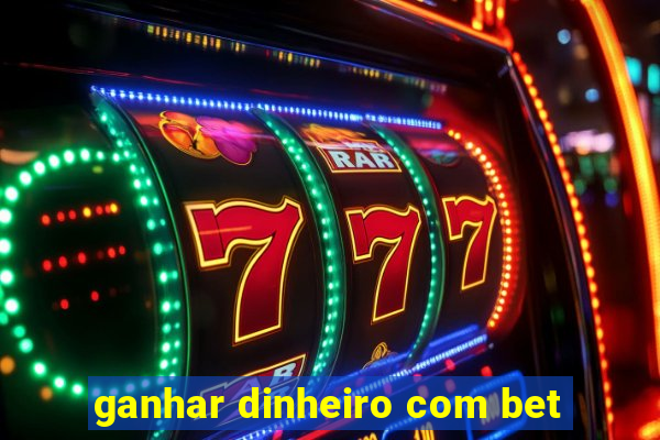 ganhar dinheiro com bet