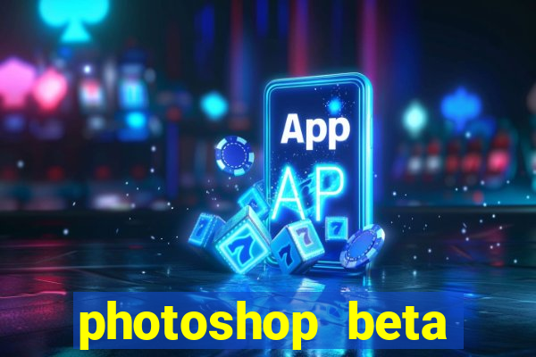 photoshop beta download crack