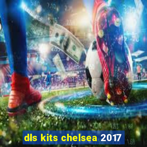 dls kits chelsea 2017