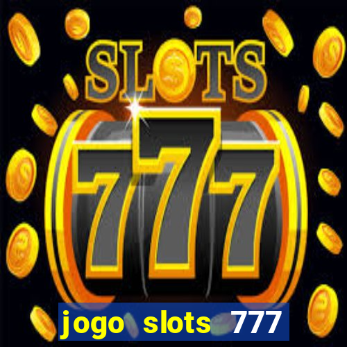 jogo slots 777 paga mesmo