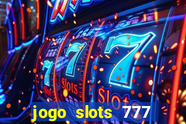 jogo slots 777 paga mesmo