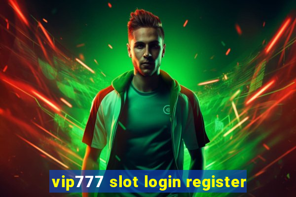 vip777 slot login register