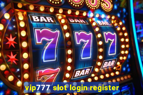 vip777 slot login register