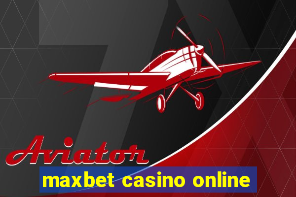 maxbet casino online