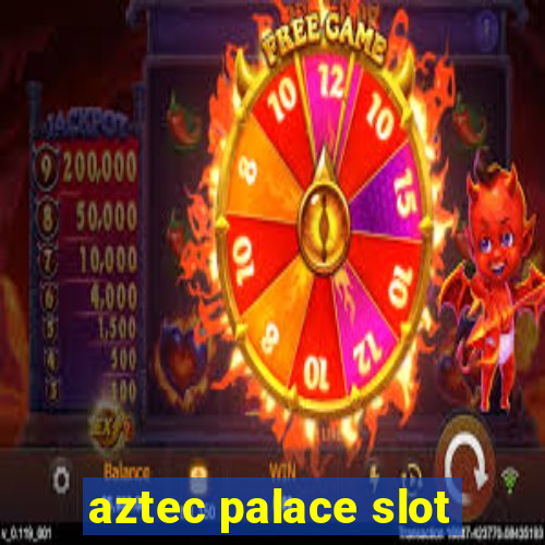 aztec palace slot