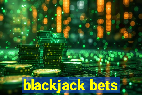 blackjack bets