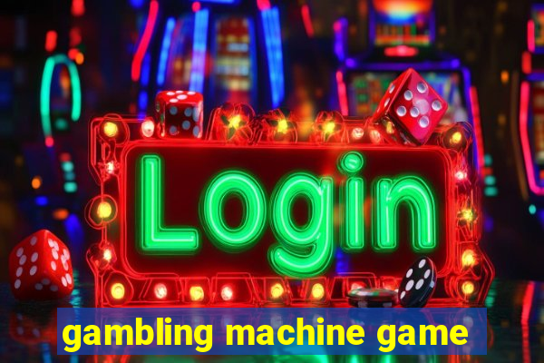 gambling machine game