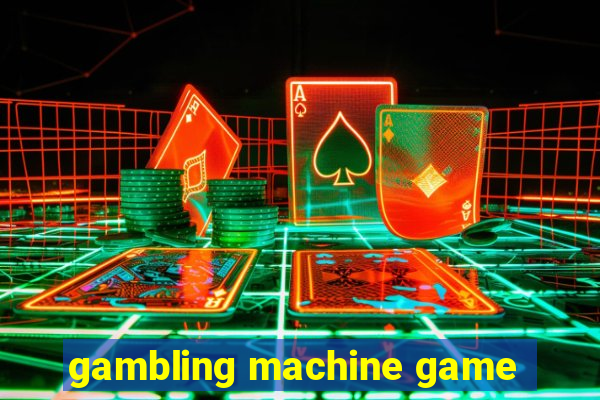 gambling machine game