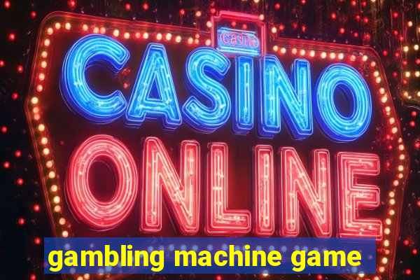 gambling machine game