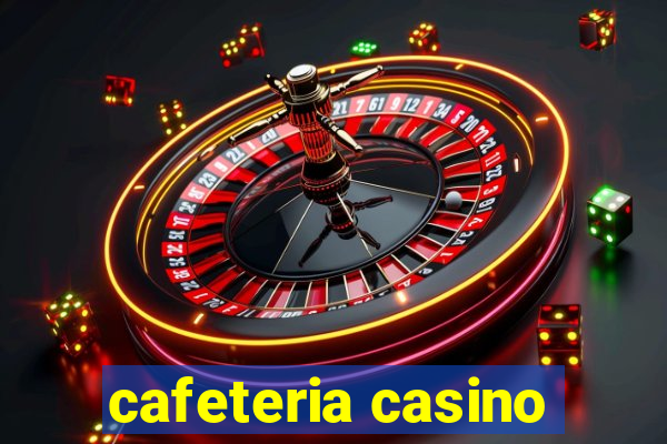 cafeteria casino