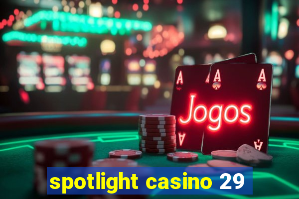 spotlight casino 29