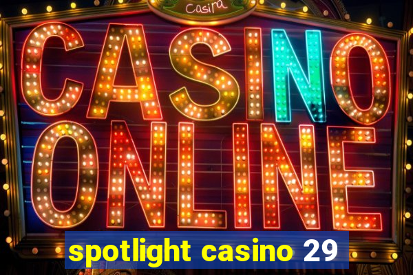 spotlight casino 29