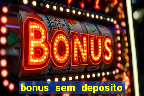 bonus sem deposito casa de aposta