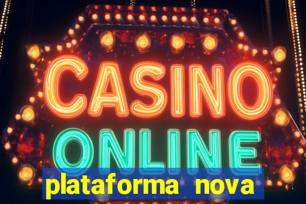 plataforma nova pagando no cadastro casino