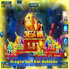 dragon ball kai dublado