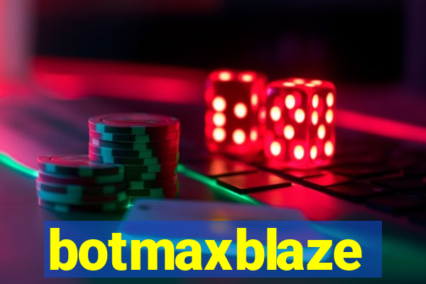 botmaxblaze