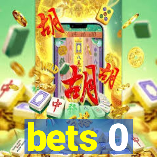 bets 0