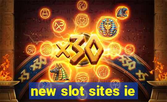 new slot sites ie