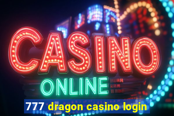 777 dragon casino login