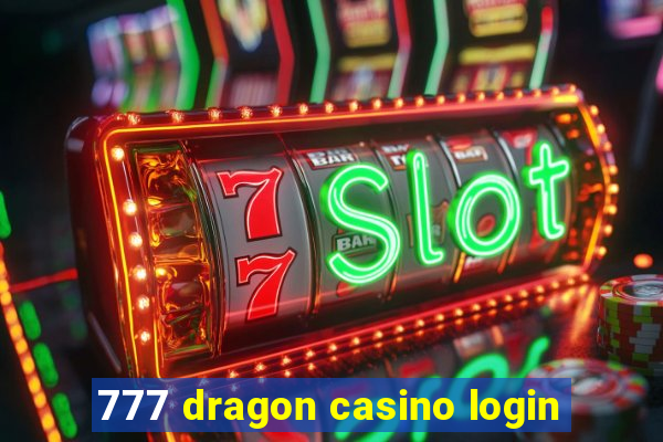 777 dragon casino login