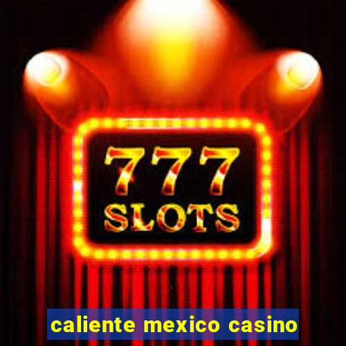 caliente mexico casino