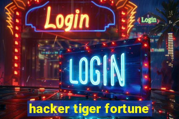 hacker tiger fortune